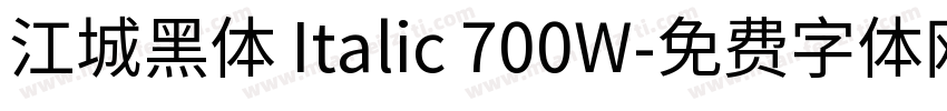 江城黑体 Italic 700W字体转换
